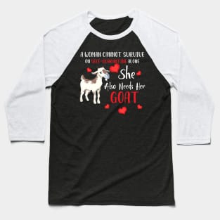 A Woman Cannot Survive On Self-Quarantine Alone Goat Baseball T-Shirt